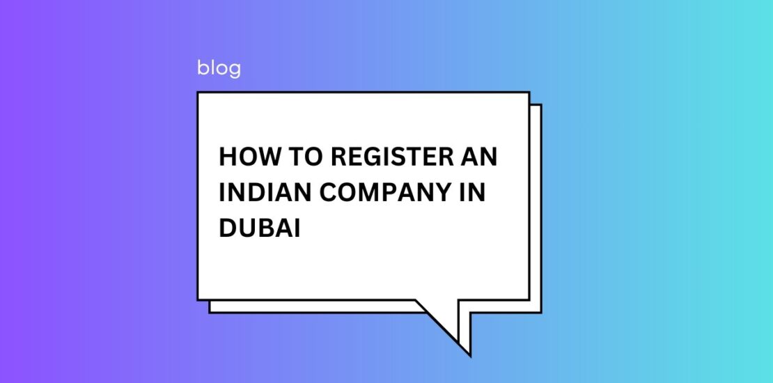 How to Register an Indian Company in Dubai