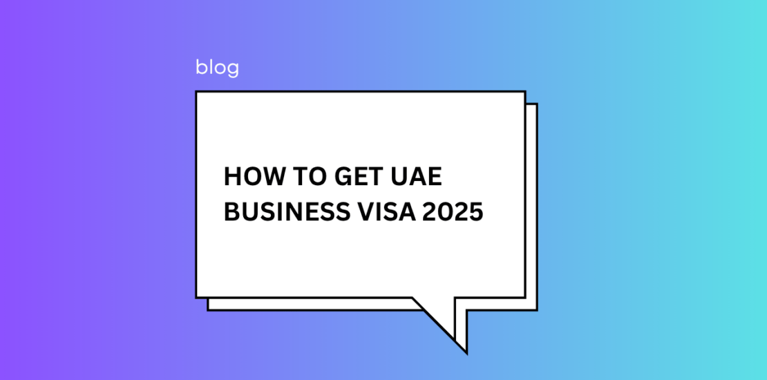 How to Get a UAE Business Visa in 2025 | 5‑Step Guide