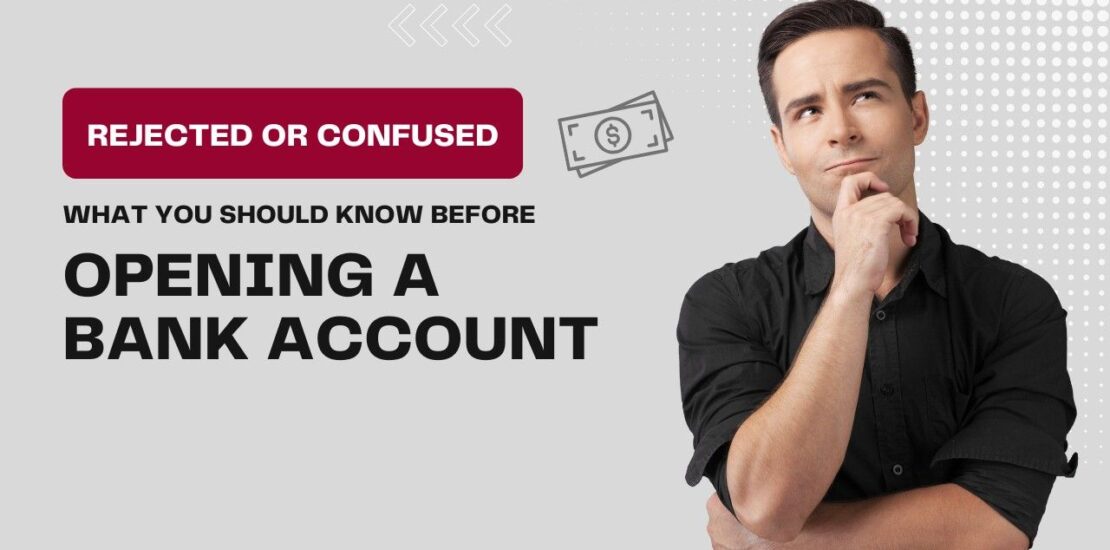 Rejected or Confused? Here's What You Should Know Before Opening a Bank Account in the UAE