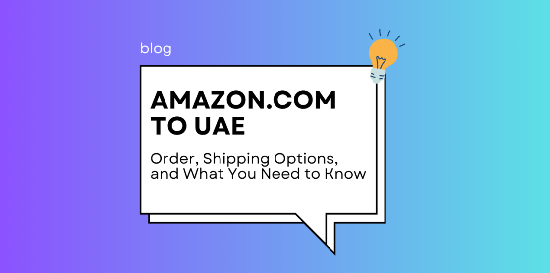 Amazon to UAE: How to Order, Shipping Options, and What You Need to Know