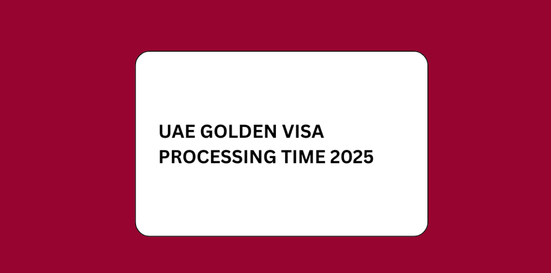 UAE Golden Visa Processing Time 2025