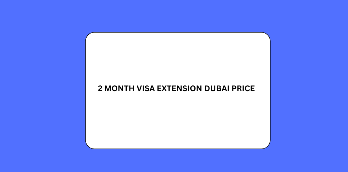 2 Month Visa Extension Dubai Price