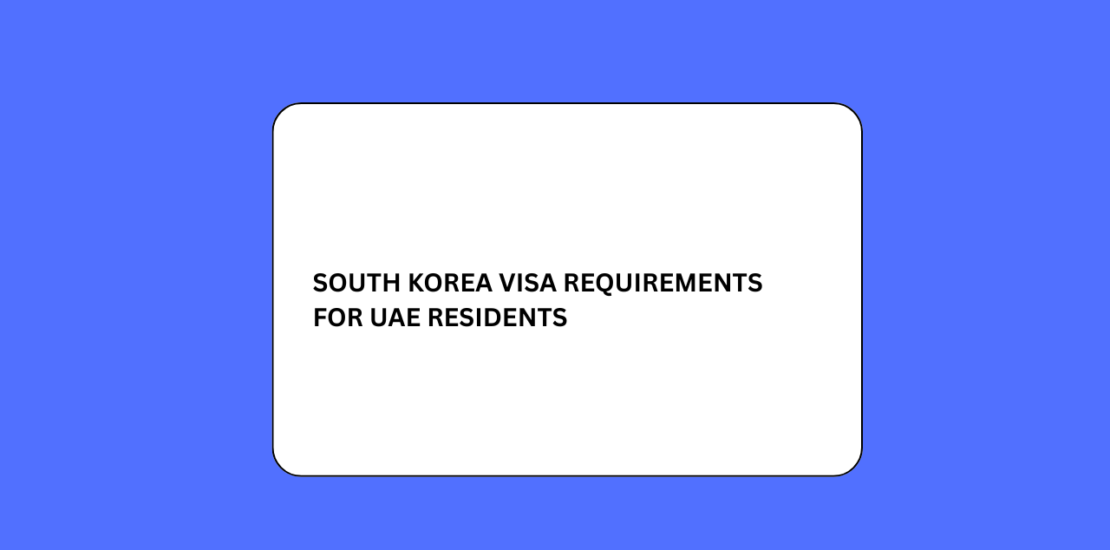 South Korea Visa Requirements for UAE Residents