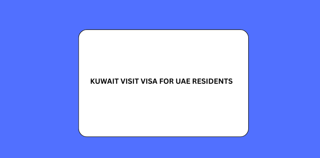 Kuwait Visit Visa for UAE Residents