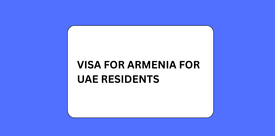 Visa for Armenia for UAE Residents