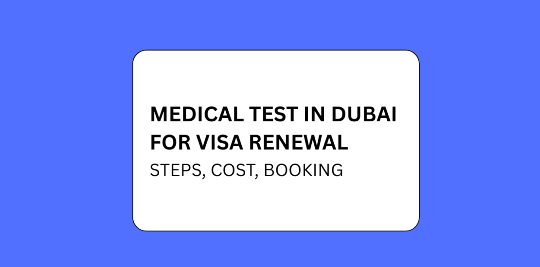 Medical Test in Dubai for Visa Renewal, Steps, Cost, Booking